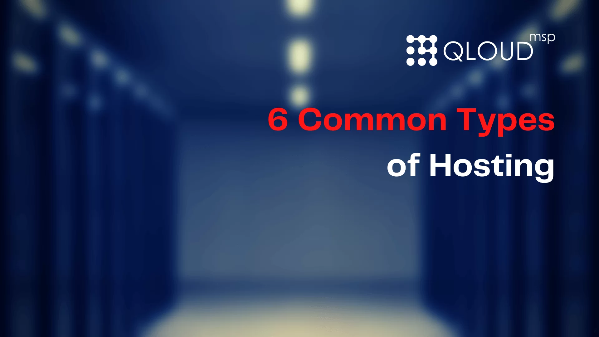 6 Types of Hosting and Which One Is Right For Your Business